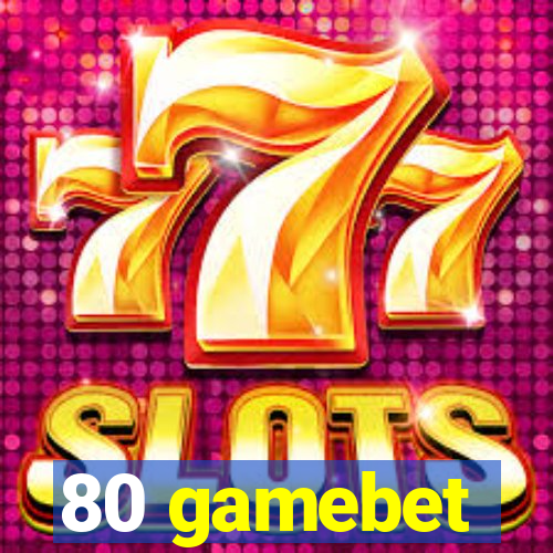 80 gamebet